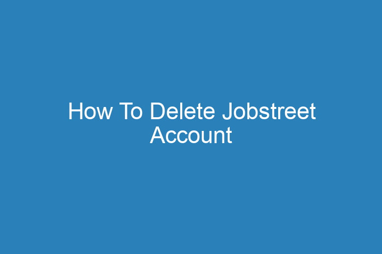 how to delete jobstreet account 15446