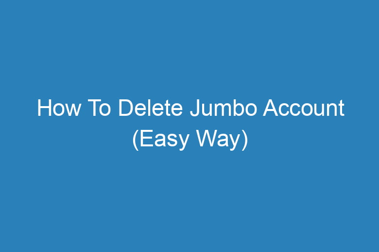 how to delete jumbo account easy way 15469