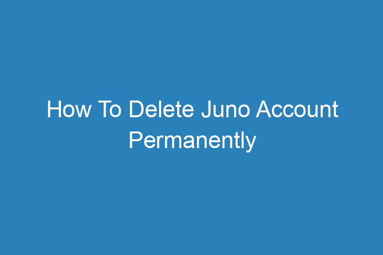 how to delete juno account permanently 15474