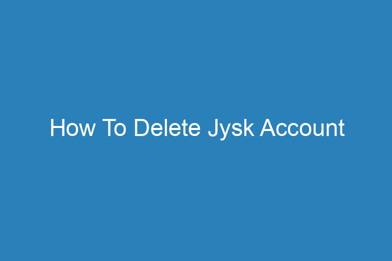 how to delete jysk account 15491