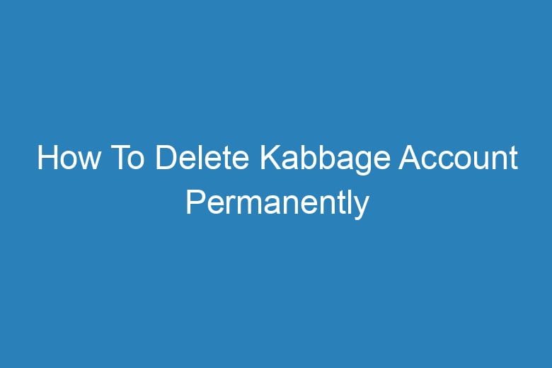 how to delete kabbage account permanently 15492