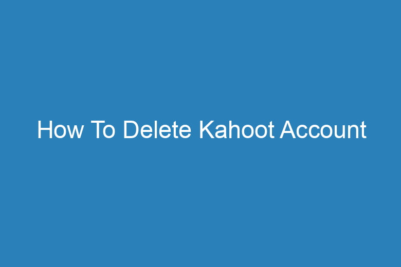 how to delete kahoot account 15493