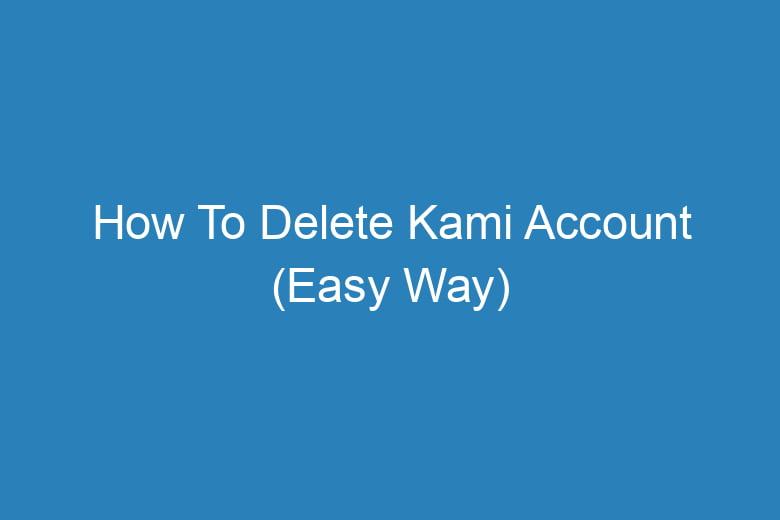 how to delete kami account easy way 15496