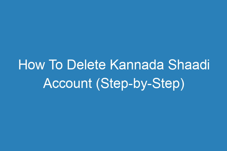 how to delete kannada shaadi account step by step 15499