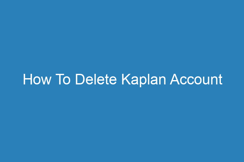 how to delete kaplan account 15502