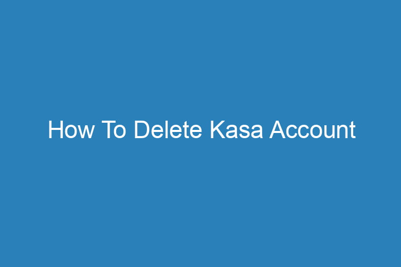 how to delete kasa account 15509