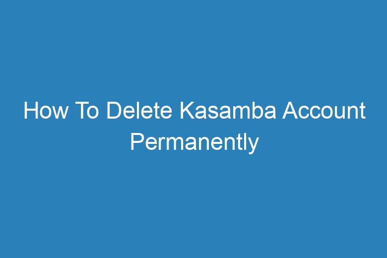 how to delete kasamba account permanently 15510