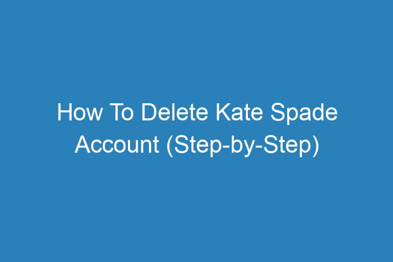 how to delete kate spade account step by step 15517