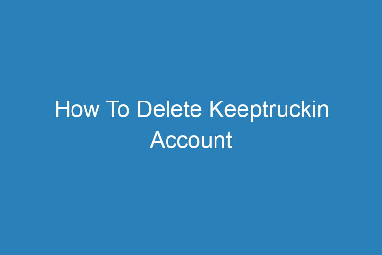 how to delete keeptruckin account 15533