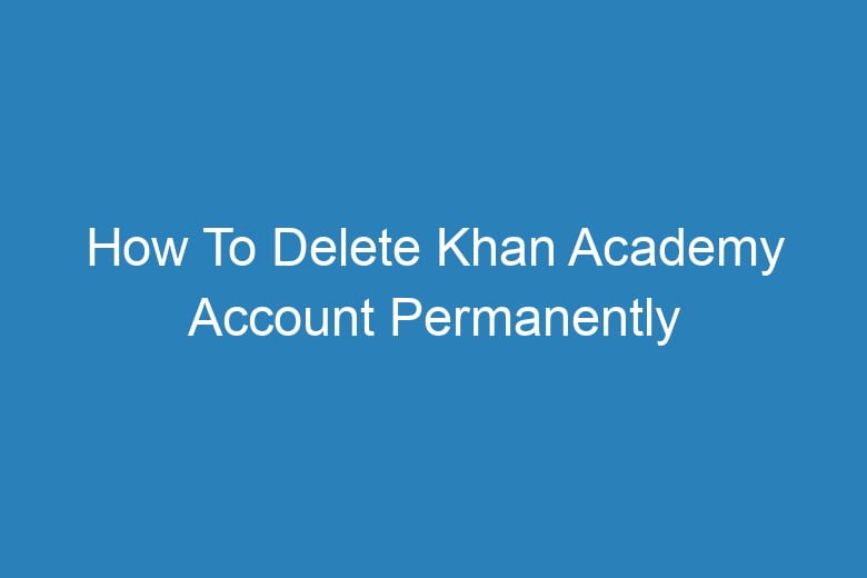 how to delete khan academy account permanently 15537