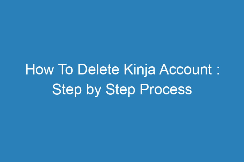 how to delete kinja account step by step process 15552