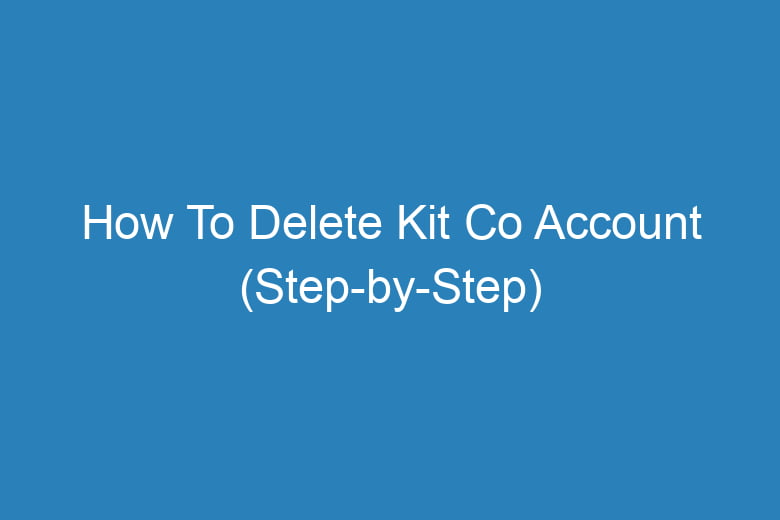 how to delete kit co account step by step 15562
