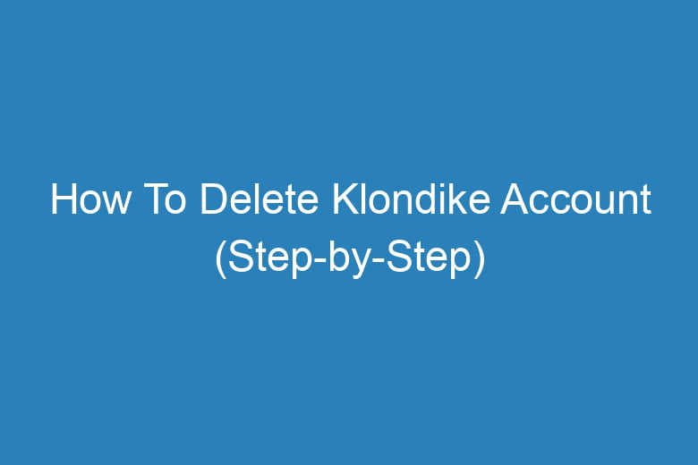 how to delete klondike account step by step 15571