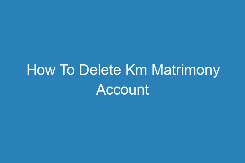 how to delete km matrimony account 15574