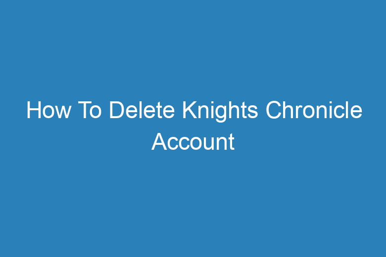how to delete knights chronicle account 15576