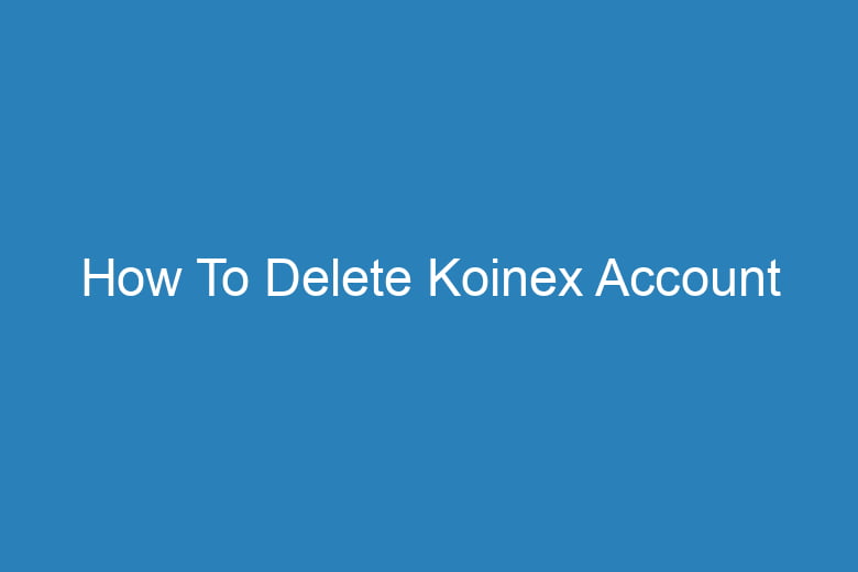 how to delete koinex account 15583