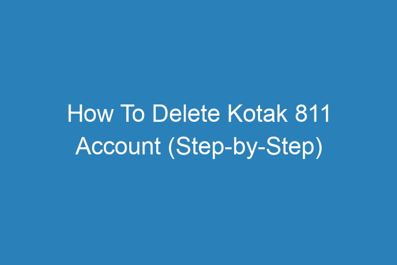 how to delete kotak 811 account step by step 15589