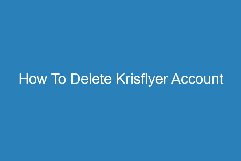 how to delete krisflyer account 15599