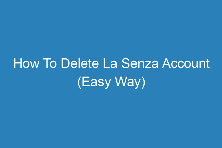 how to delete la senza account easy way 15613