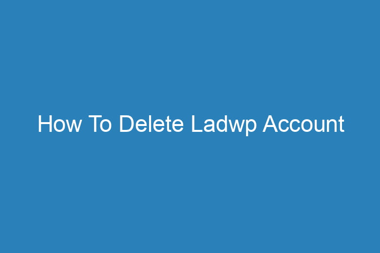 how to delete ladwp account 15619