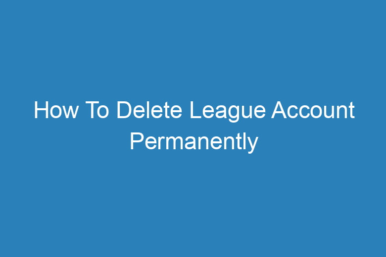 how to delete league account permanently 2888