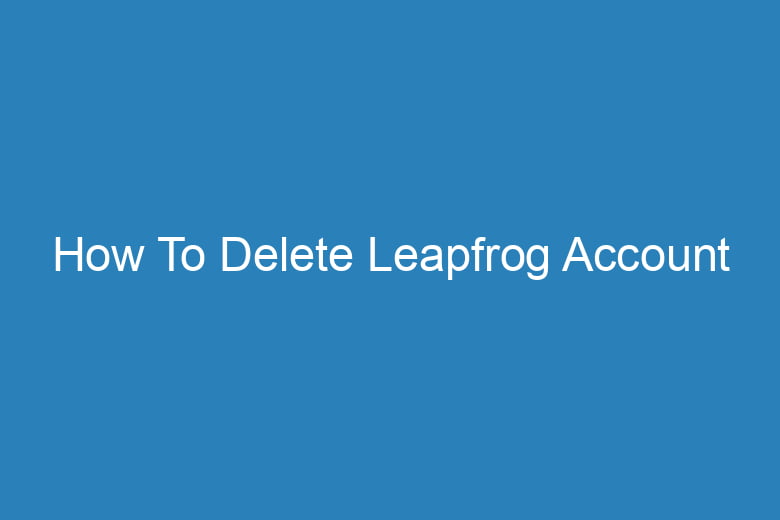 how to delete leapfrog account 15653