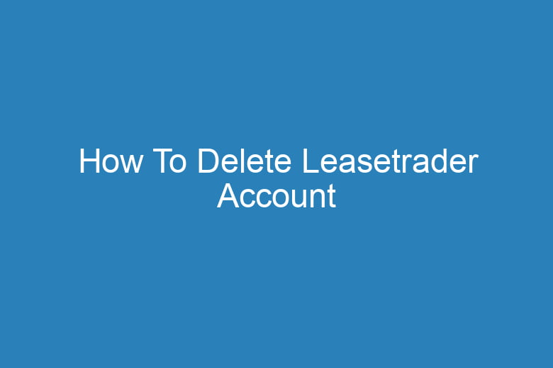 how to delete leasetrader account 15657