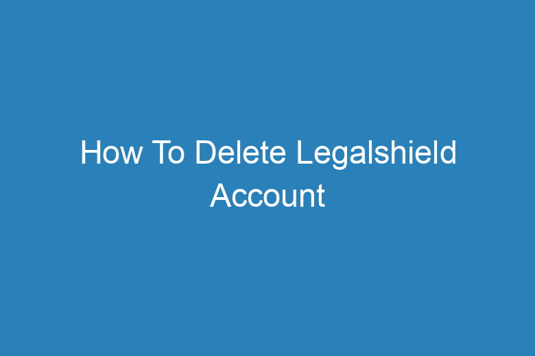 how to delete legalshield account 15662