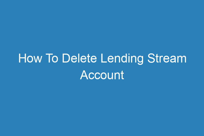 how to delete lending stream account 15666