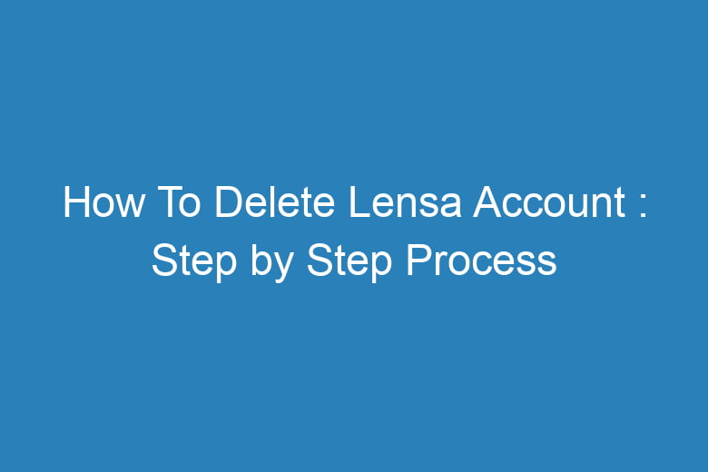 how to delete lensa account step by step process 15669