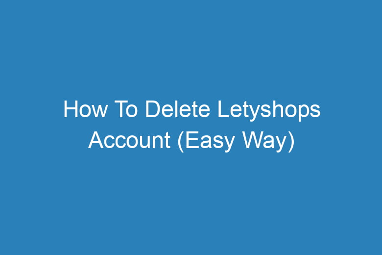 how to delete letyshops account easy way 15676