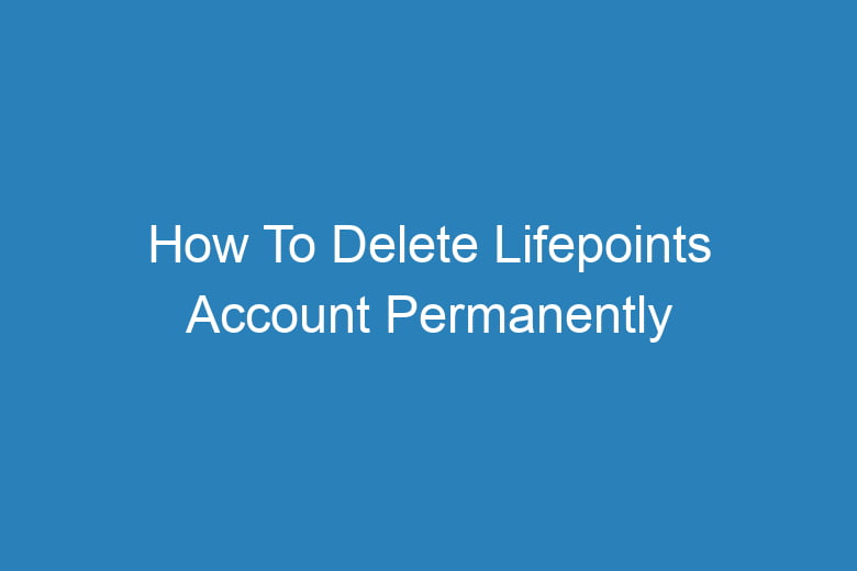 how to delete lifepoints account permanently 15690