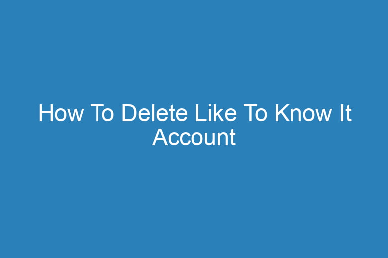 how to delete like to know it account 15702