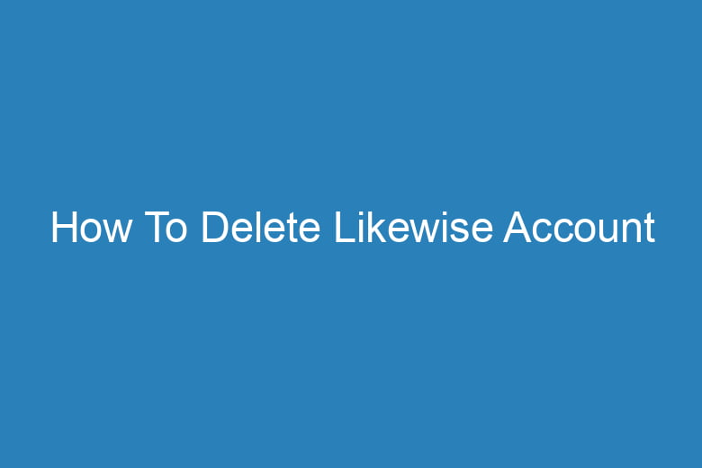 how to delete likewise account 15704