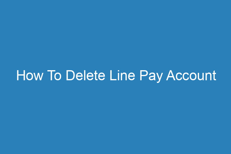 how to delete line pay account 15709