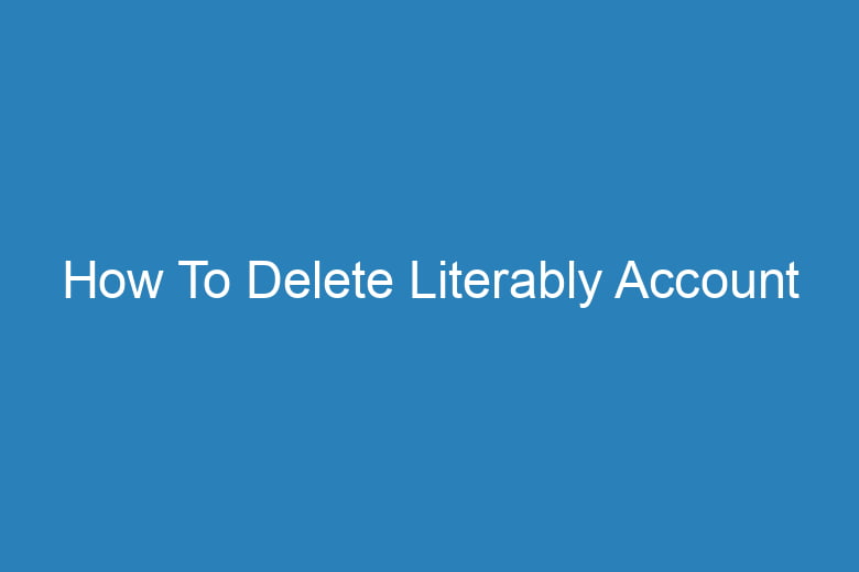 how to delete literably account 15720