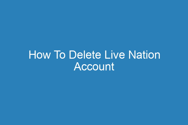 how to delete live nation account 15731
