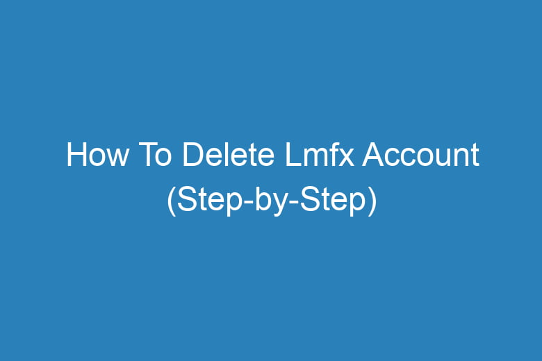 how to delete lmfx account step by step 15742