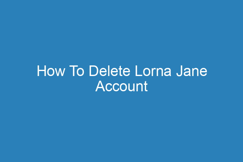 how to delete lorna jane account 15756