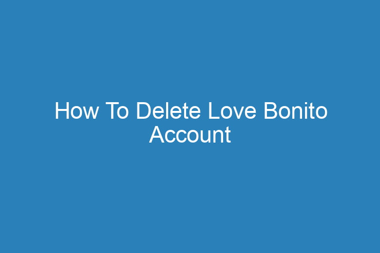 how to delete love bonito account 15767