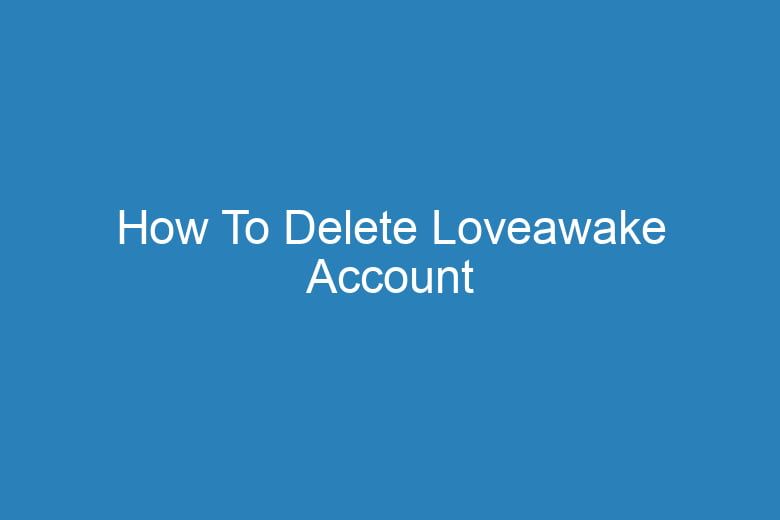 how to delete loveawake account 15774