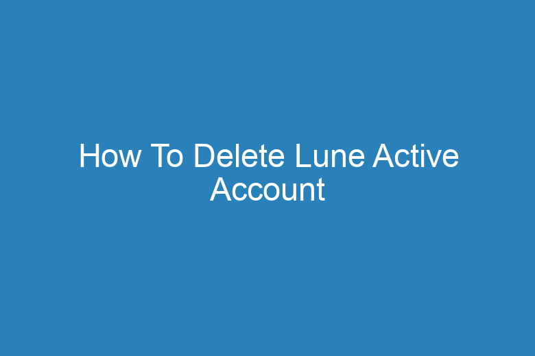 how to delete lune active account 15792
