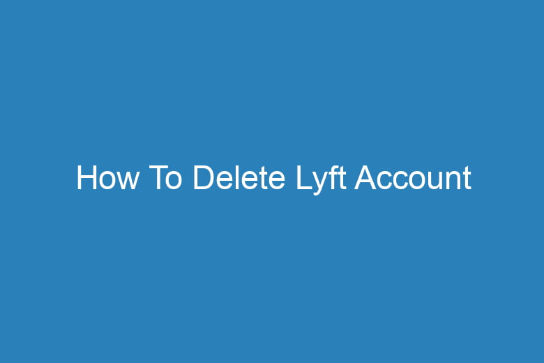 how to delete lyft account 15799
