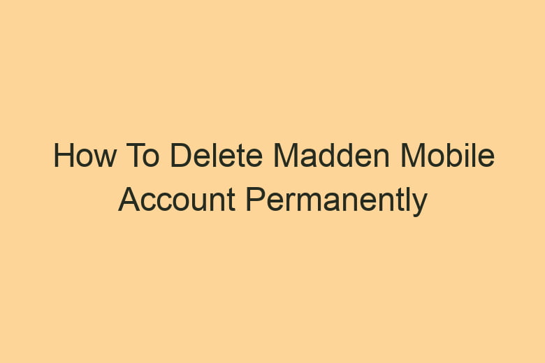 how to delete madden mobile account permanently 2863