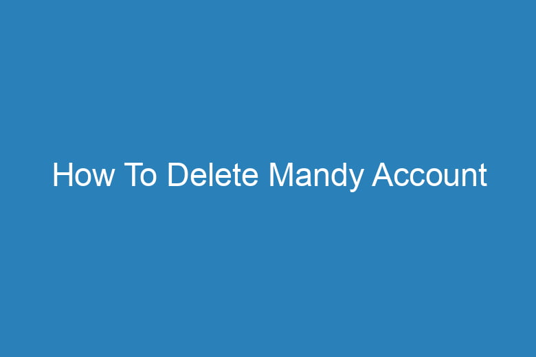how to delete mandy account 15821