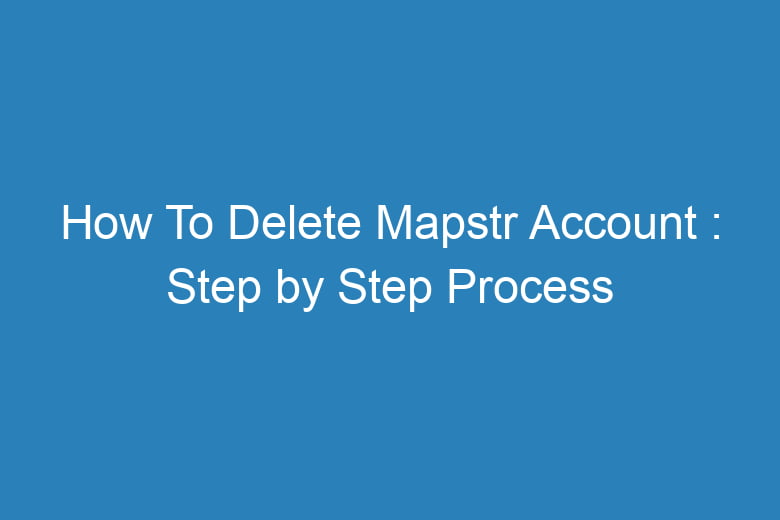 how to delete mapstr account step by step process 15840