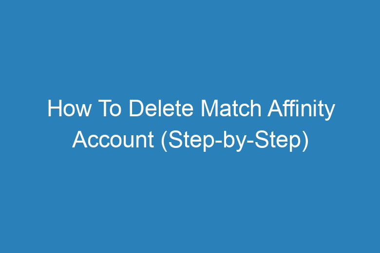how to delete match affinity account step by step 15859