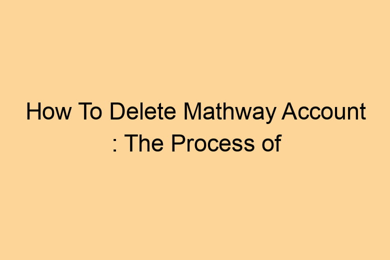 how to delete mathway account the process of deleting 2704