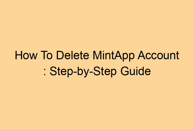 how to delete mintapp account step by step guide 2708