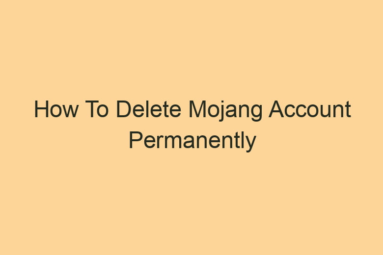 how to delete mojang account permanently 2865